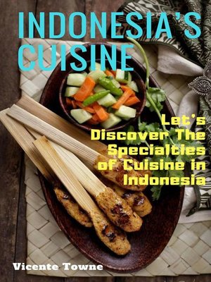 cover image of Indonesia's Cuisine Let's Discover the Specialties of Cuisine in Indonesia